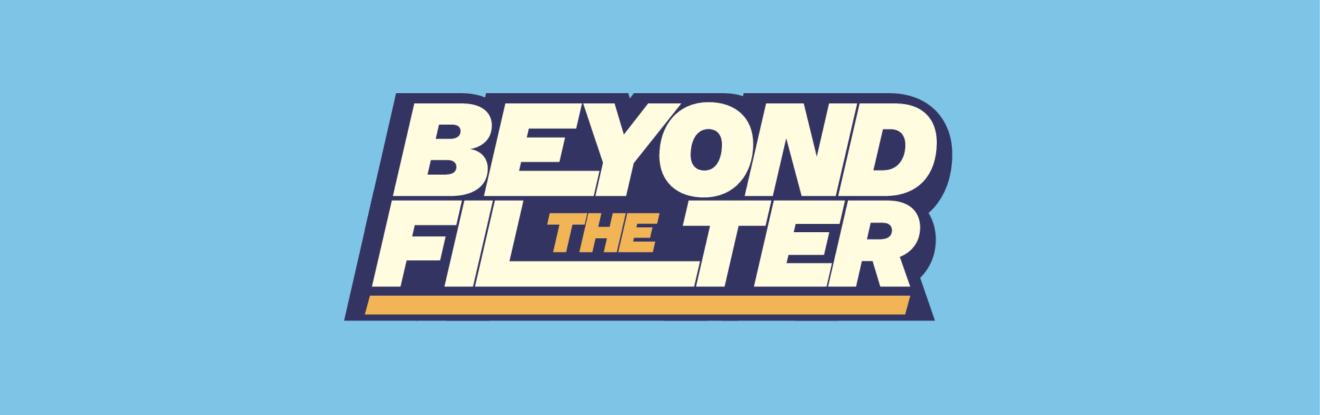 Beyond the Filter: Pilot Episode